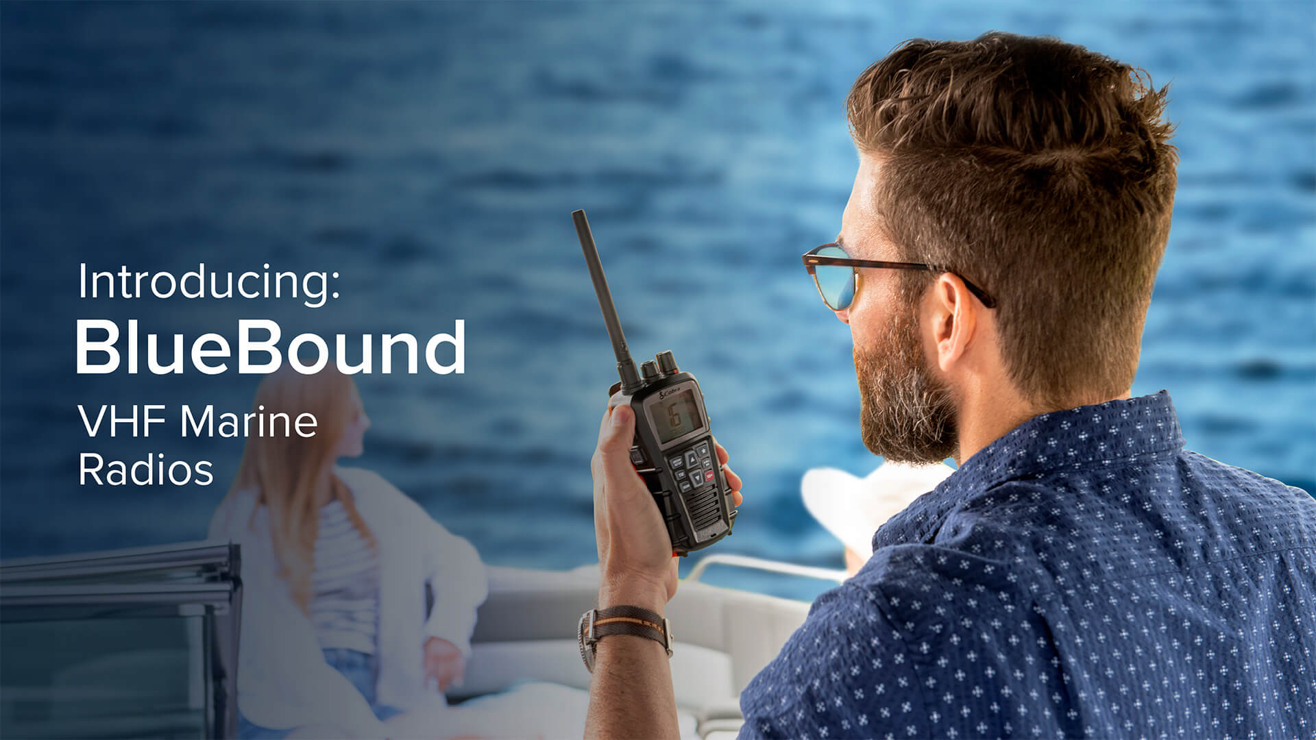Man on a boat using a Cobra BlueBound 350 marine radio. Text reads: "Introducing: BlueBound VHF Marine Radios" 